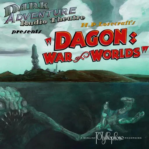 Dark Adventure Radio Theatre® - Dagon (HPLHS) - OCCASION